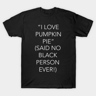 Pumpkin Pie / Sweet Potato Pie Thanksgiving T-Shirt